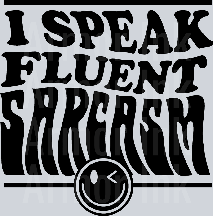 I Speak Fluent Sarcasm DTF transfer