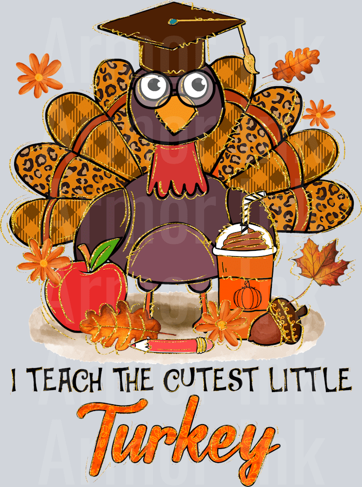I Teach The Cutest Little Turkey DTF transfer