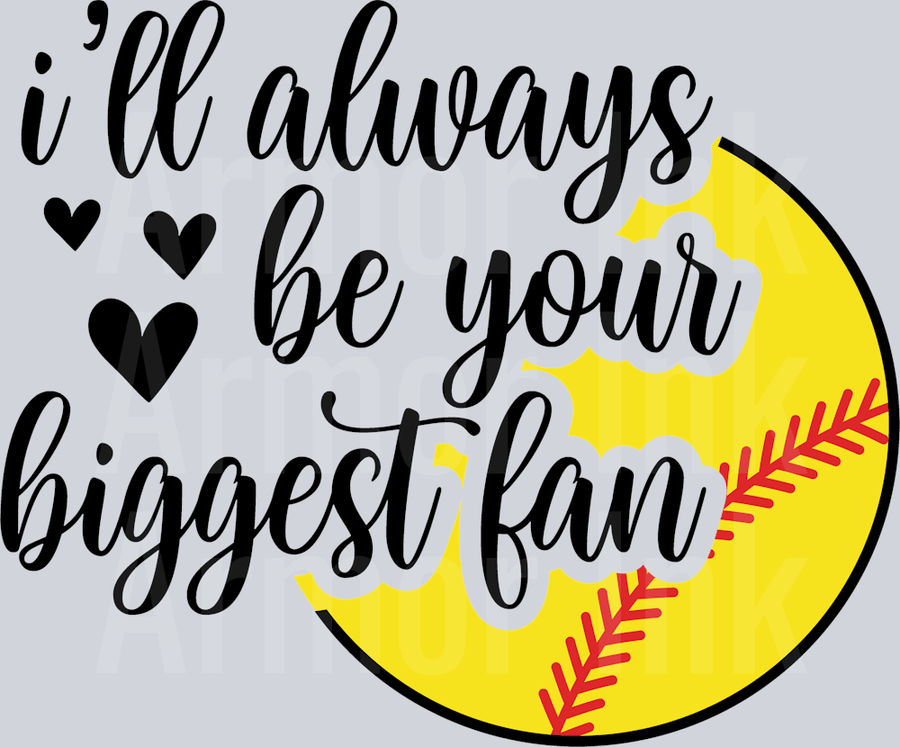 I'll Always Be Your Biggest Fan DTF transfer