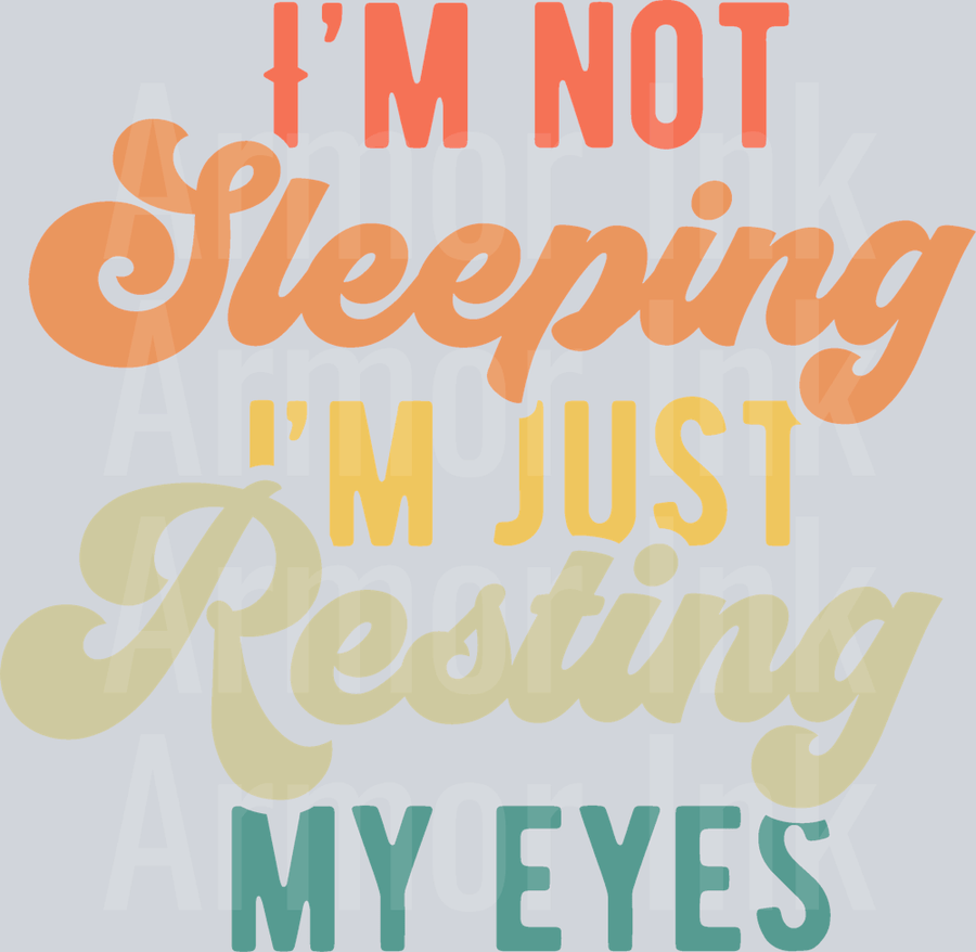 I'm Not Sleeping I'm Just Resting My Eyes DTF transfer