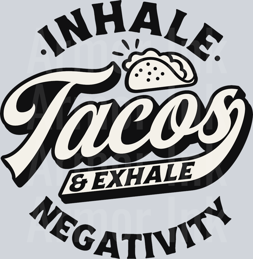Inhale Tacos And Exhale Negativity DTF transfer