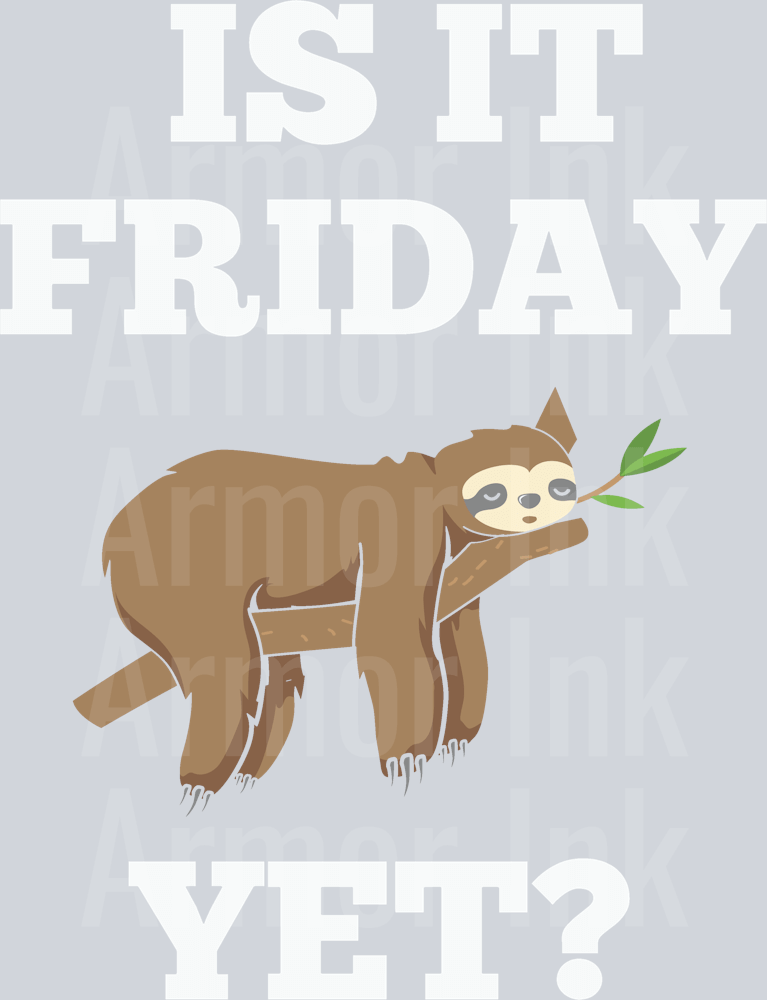 Is It Friday Yet DTF transfer