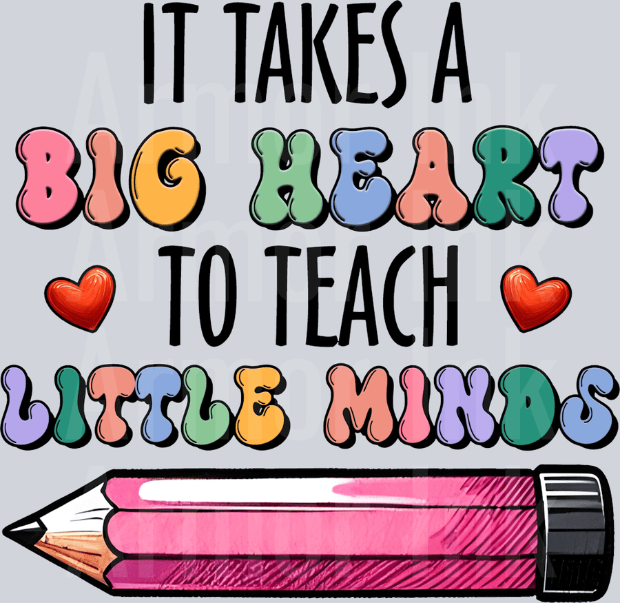 It Takes a Big Heart to Teach Little Minds DTF transfer