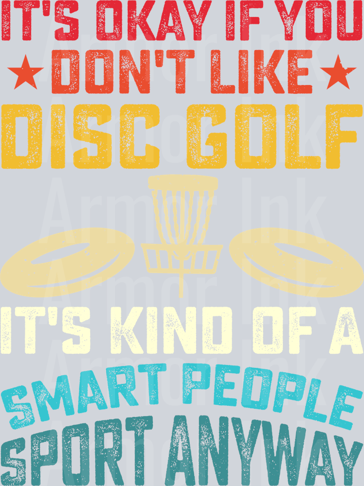 Its Okay If You Dont Like Disc Golf Its Kind Of A Smart Person Sport Anyway DTF transfer