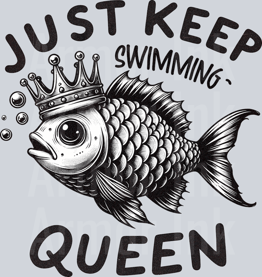 Just Keep Swimming Queen DTF transfer