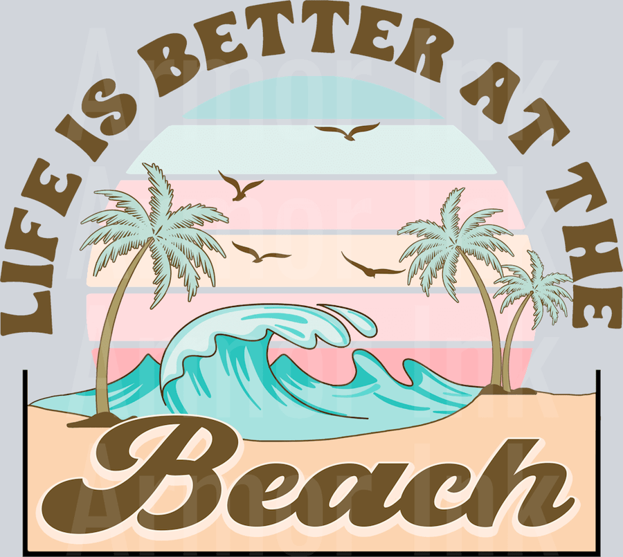 Life Is Better At The Beach DTF transfer