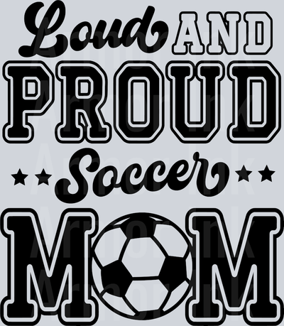 Loud and Proud Soccer Mom DTF transfer