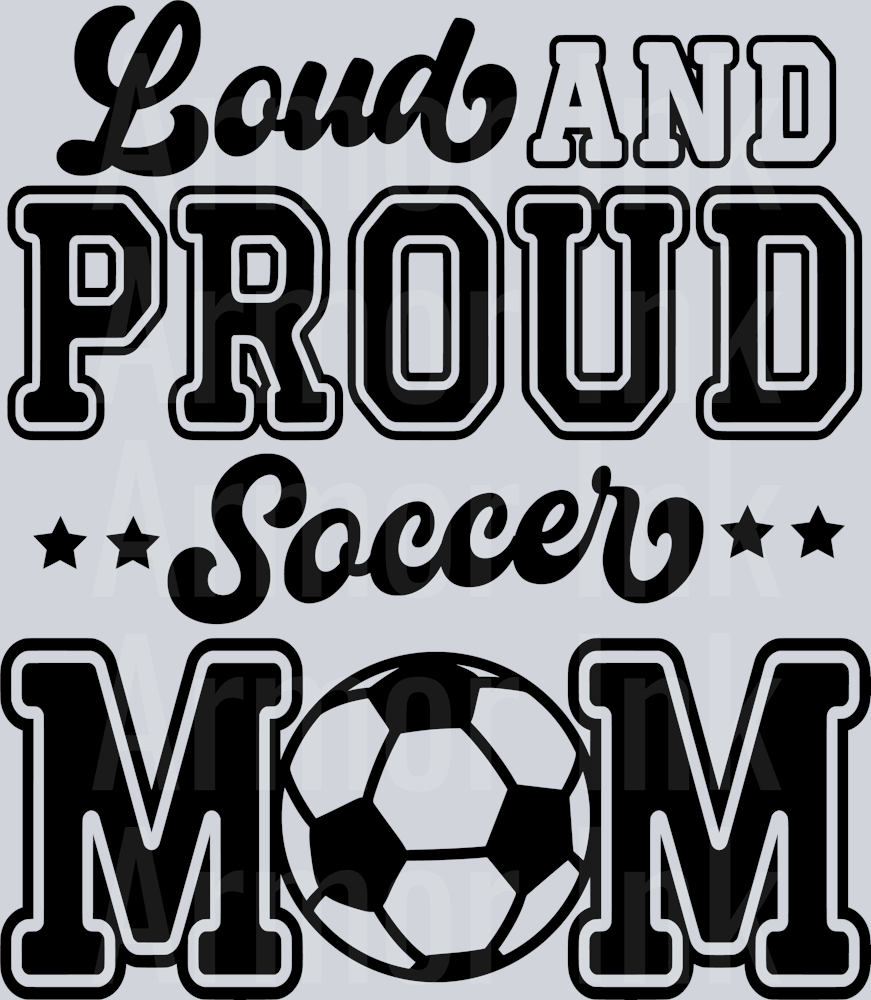 Loud and Proud Soccer Mom DTF transfer