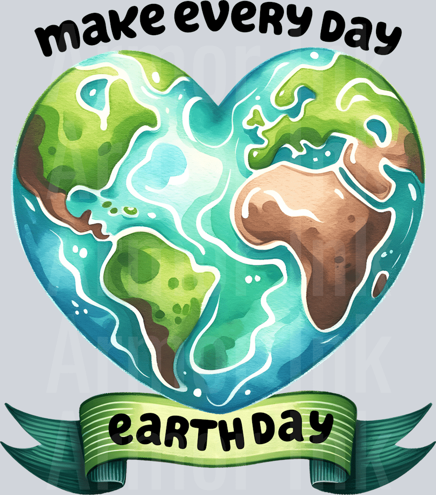 Make Everyday Earth Day DTF transfer