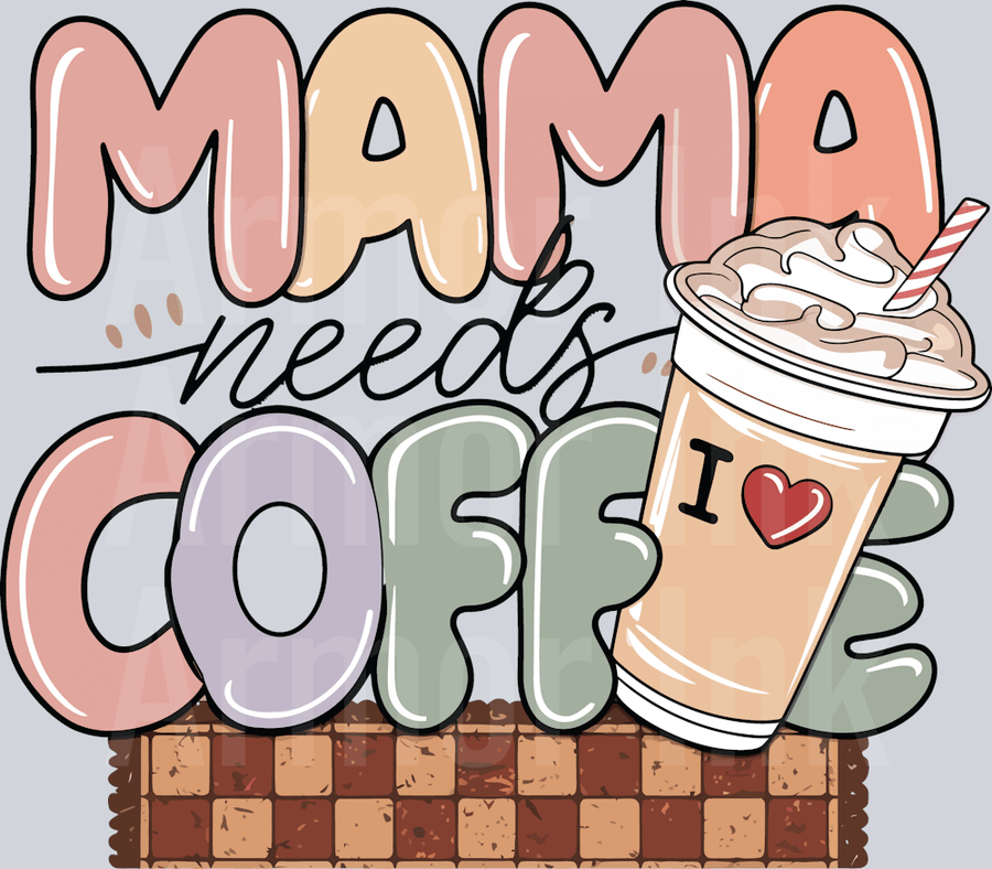 Mama Needs Coffee DTF transfer