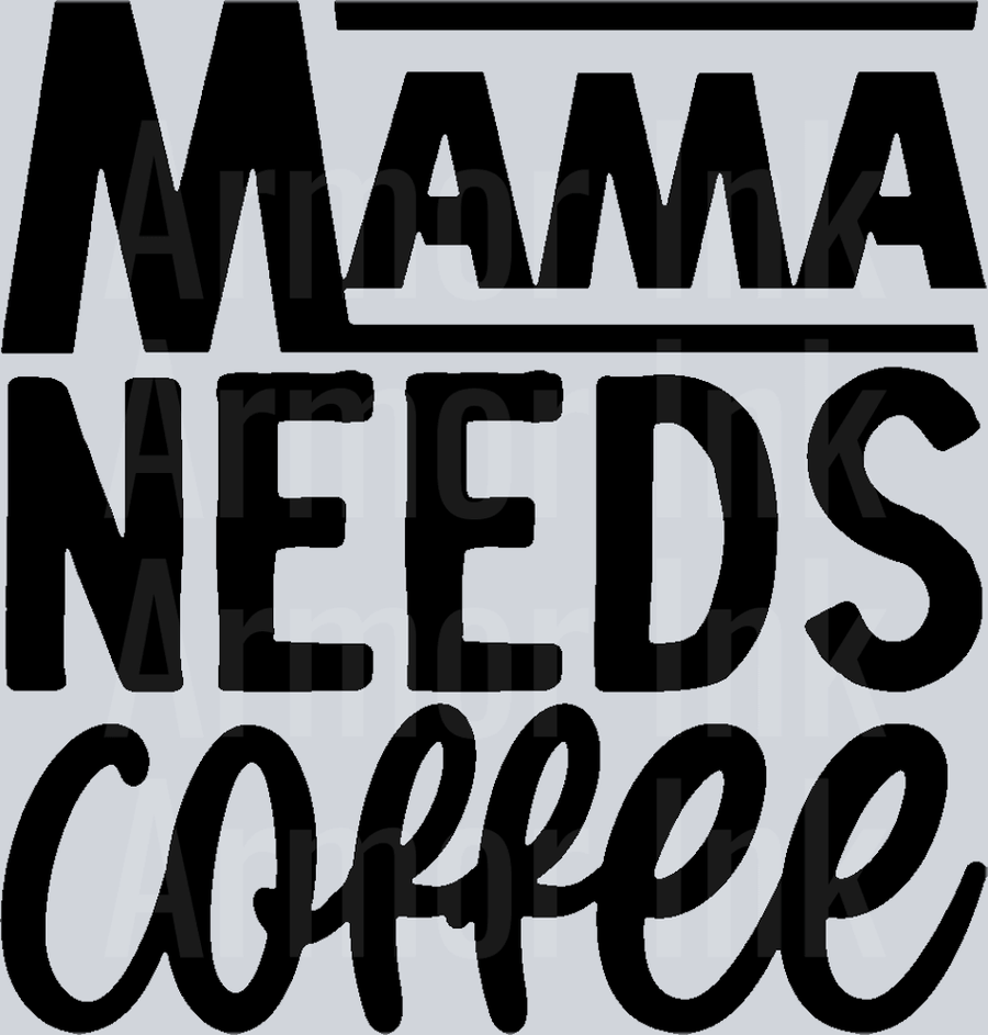 Mama Needs Coffee DTF transfer