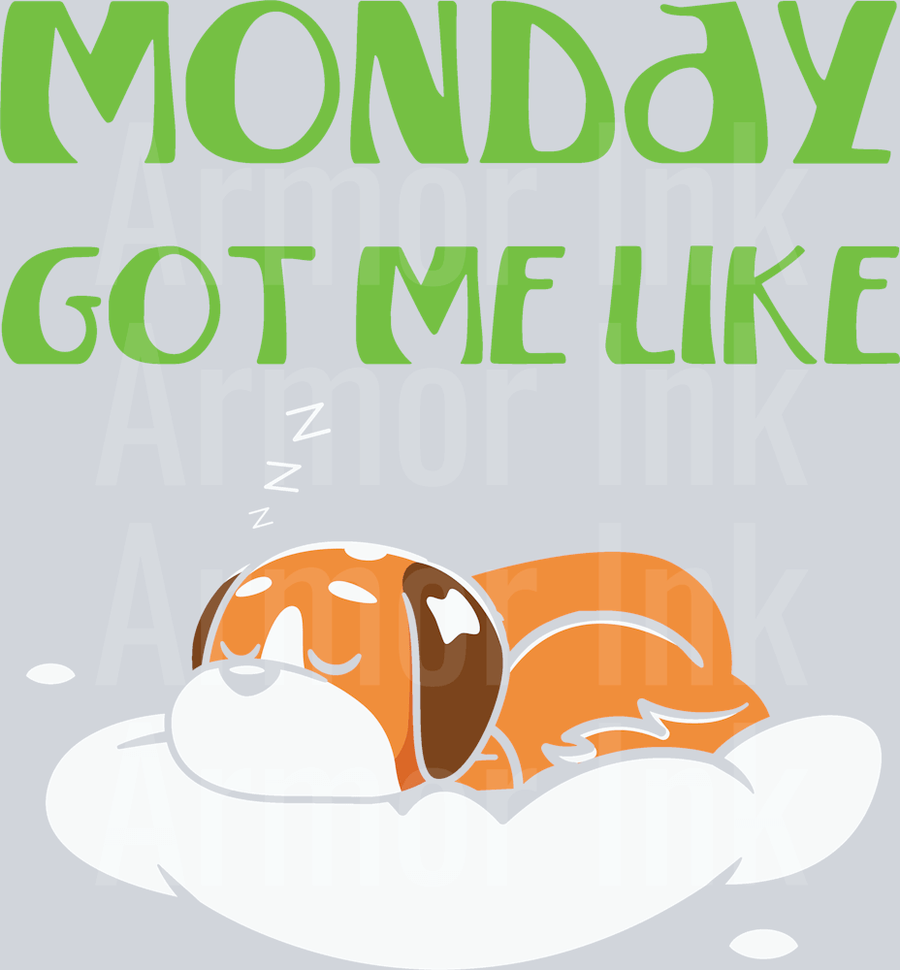 Monday Got Me Like Dog DTF transfer