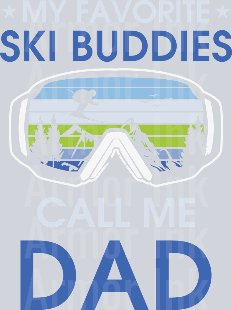 My Favorite Ski Buddies Call Me Dad DTF transfer