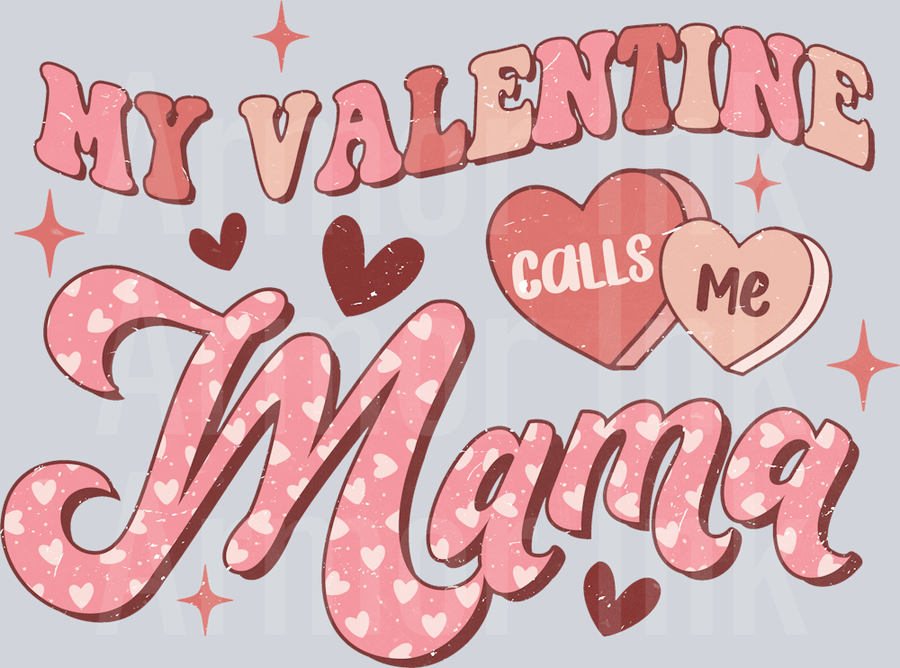 My Valentine Calls Me Mama DTF transfer