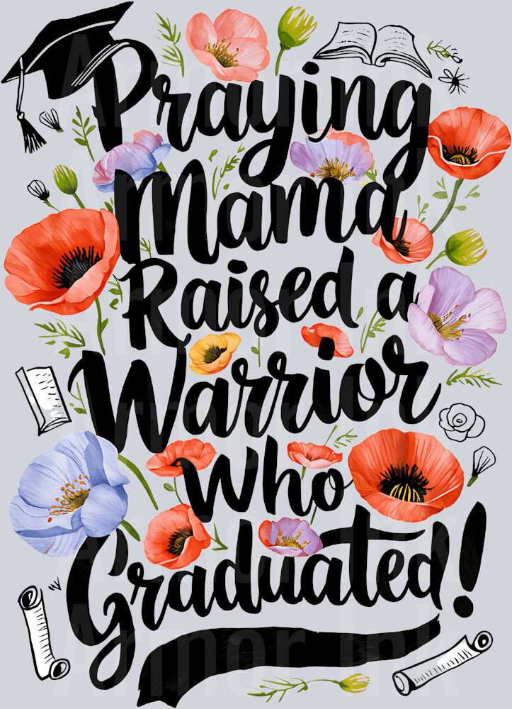 Praying Mama Raised a Warrior Who Graduated DTF transfer
