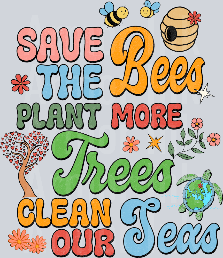 Save The Bees Plant More Trees Clean Our Seas DTF transfer