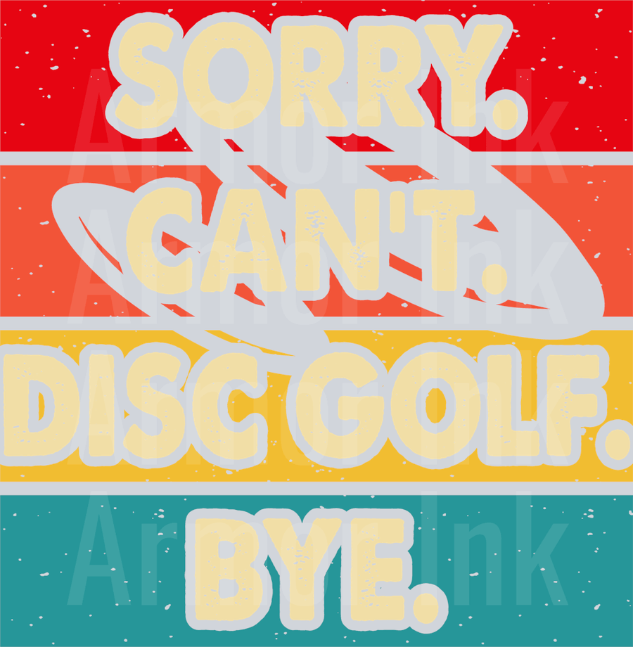 Sorry Cant Disc Golf Bye DTF transfer