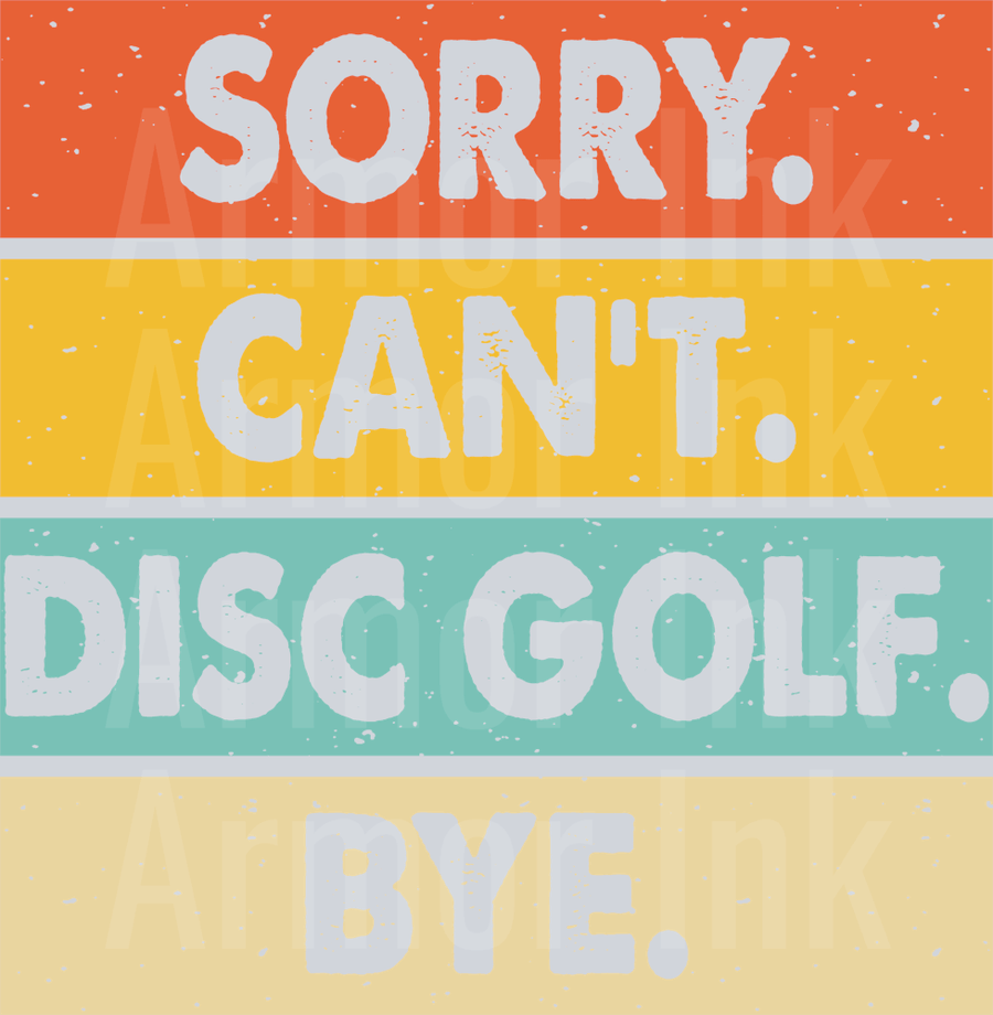 Sorry Cant Disc Golf Bye DTF transfer