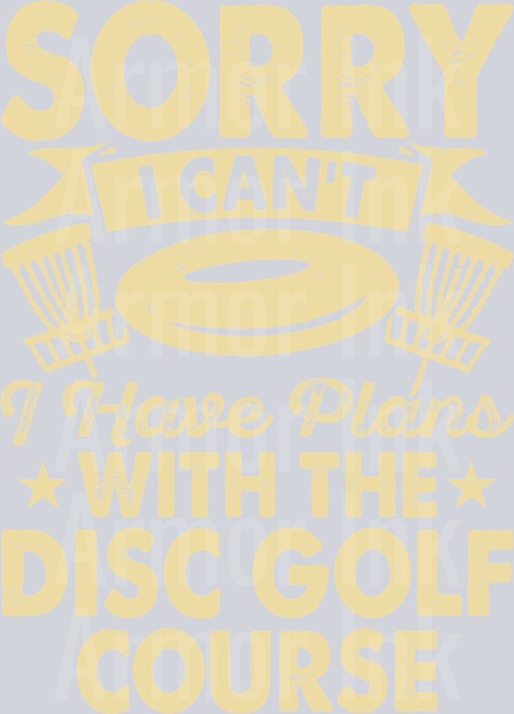 Sorry I Cant I Have Plans With The Disc Golf Course DTF transfer