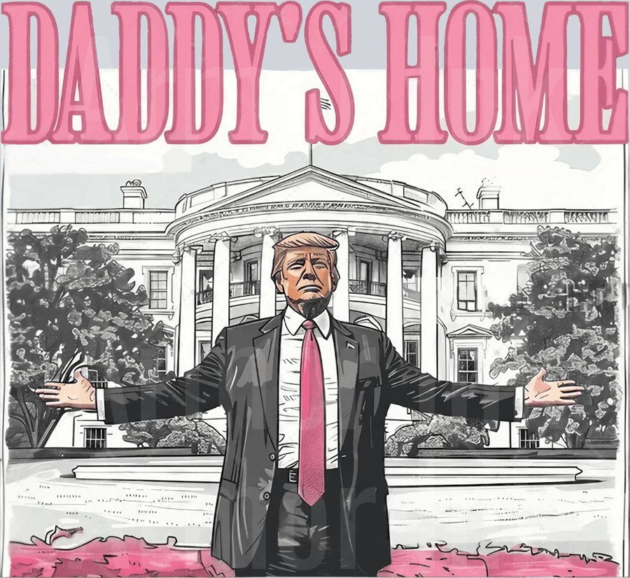 Trump Daddys Home DTF transfer