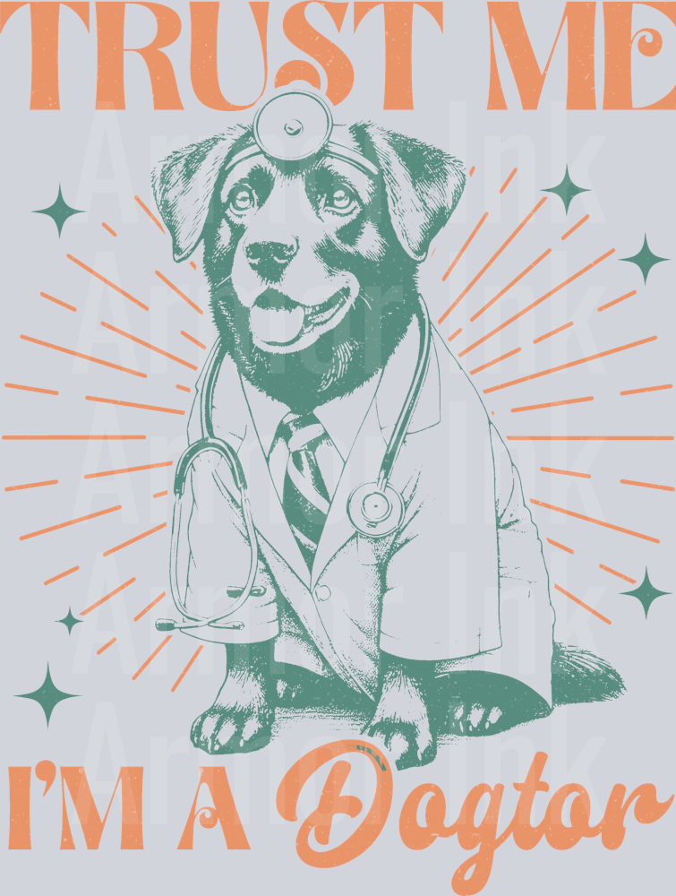 Trust Me Im A Dogtor Color DTF transfer
