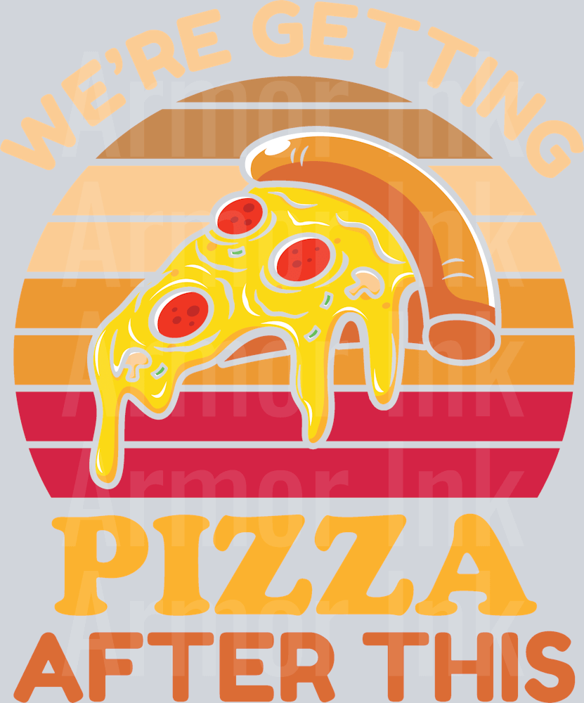 We're Getting Pizza After This DTF transfer