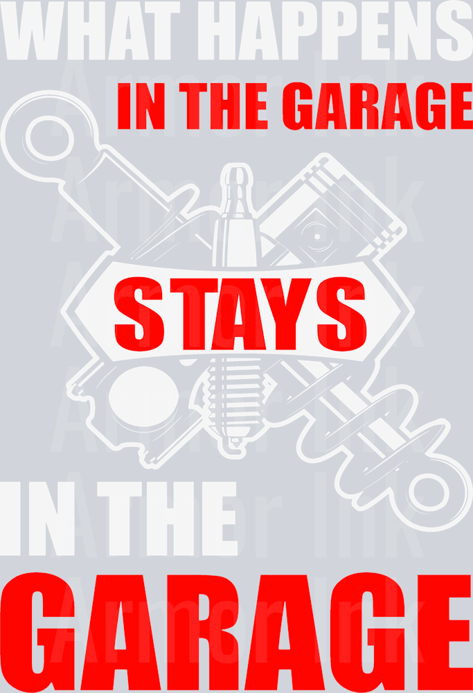What Happens In The Garage Stays In The Garage DTF transfer
