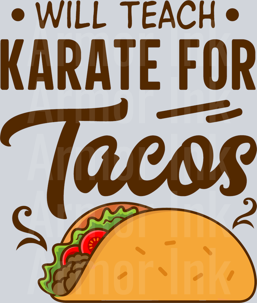 Will Teach Karate For Tacos DTF transfer