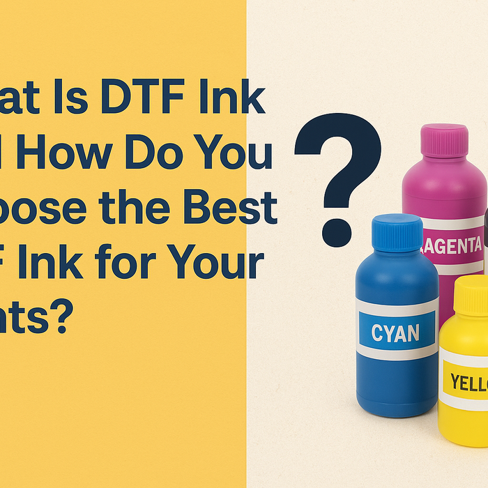 What Is DTF Ink and How Do You Choose the Best DTF Ink for Your Prints?