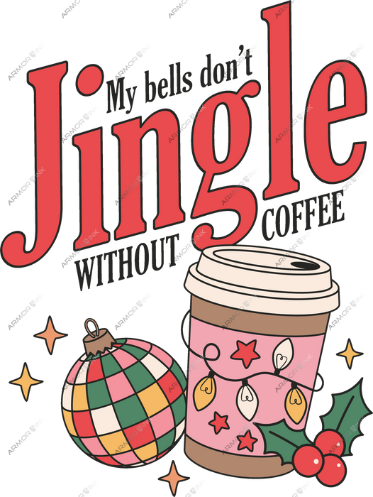 My Bells Don't Jingle Without Coffee DTF Transfer