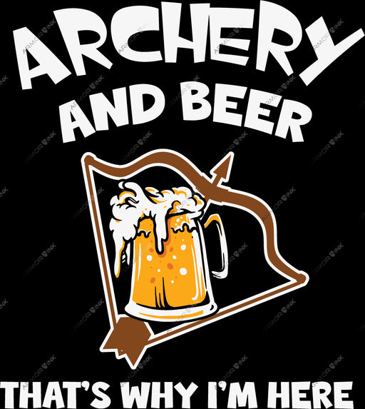 Archery And Beer Thats Why I'm Here DTF Transfer