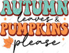 Autumn Leaves Pumpkins Please DTF Transfer
