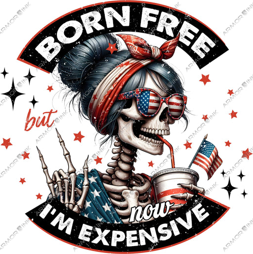 Born Free But Now Im Expensive DTF Transfer