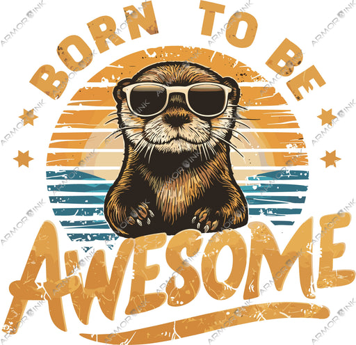 Born To Be Awesome Otter DTF Transfer