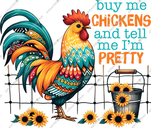 Buy Me Chickens And Tell Me Im Pretty DTF Transfer