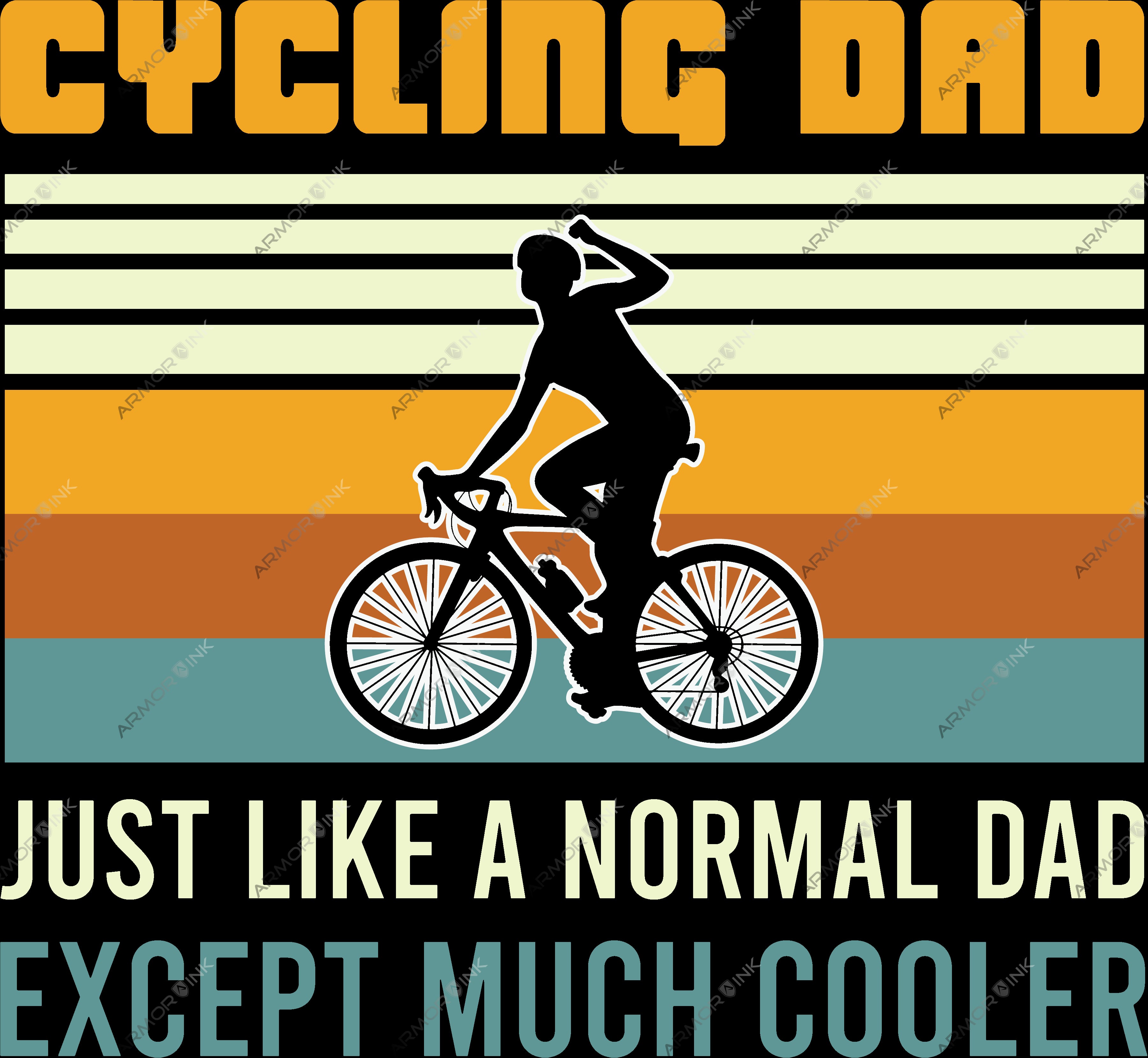 Cycling Dad Just Like A Normal Dad Exept Way Cooler DTF Transfer