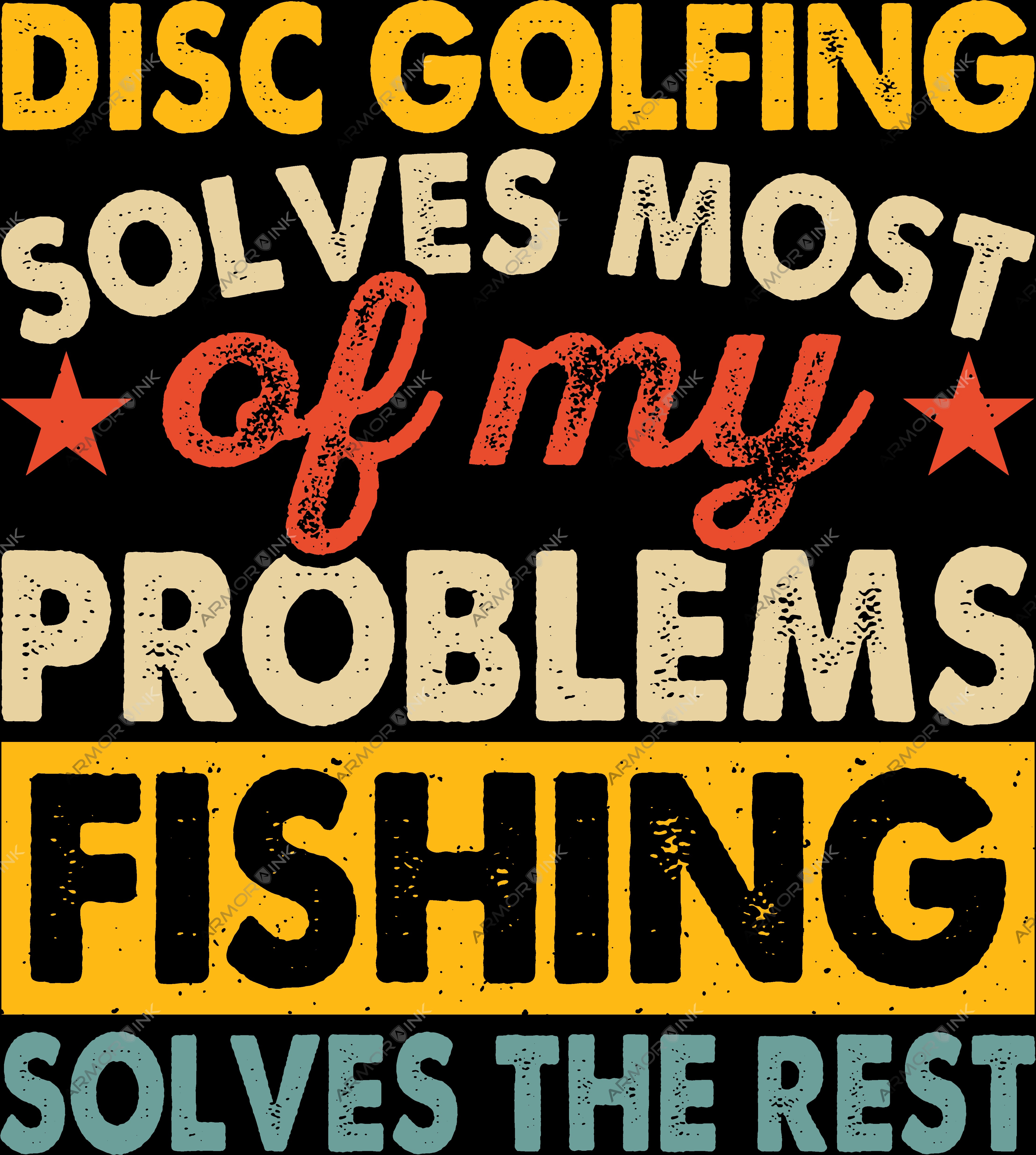 Disc Golfing Solves Most Of My Problems Fishing Solves The Rest DTF Transfer