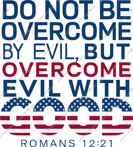 Do Not Be Overcome By Evil But Overcome Evil With Good Romans 12:21 DTF Transfer