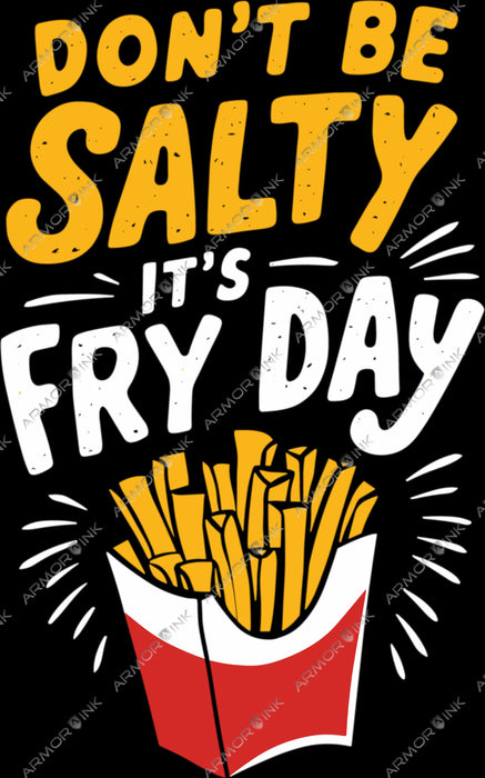 Don't be Salty It's Fry Day DTF Transfer