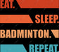 Eat Sleep Badminton Repeat DTF Transfer