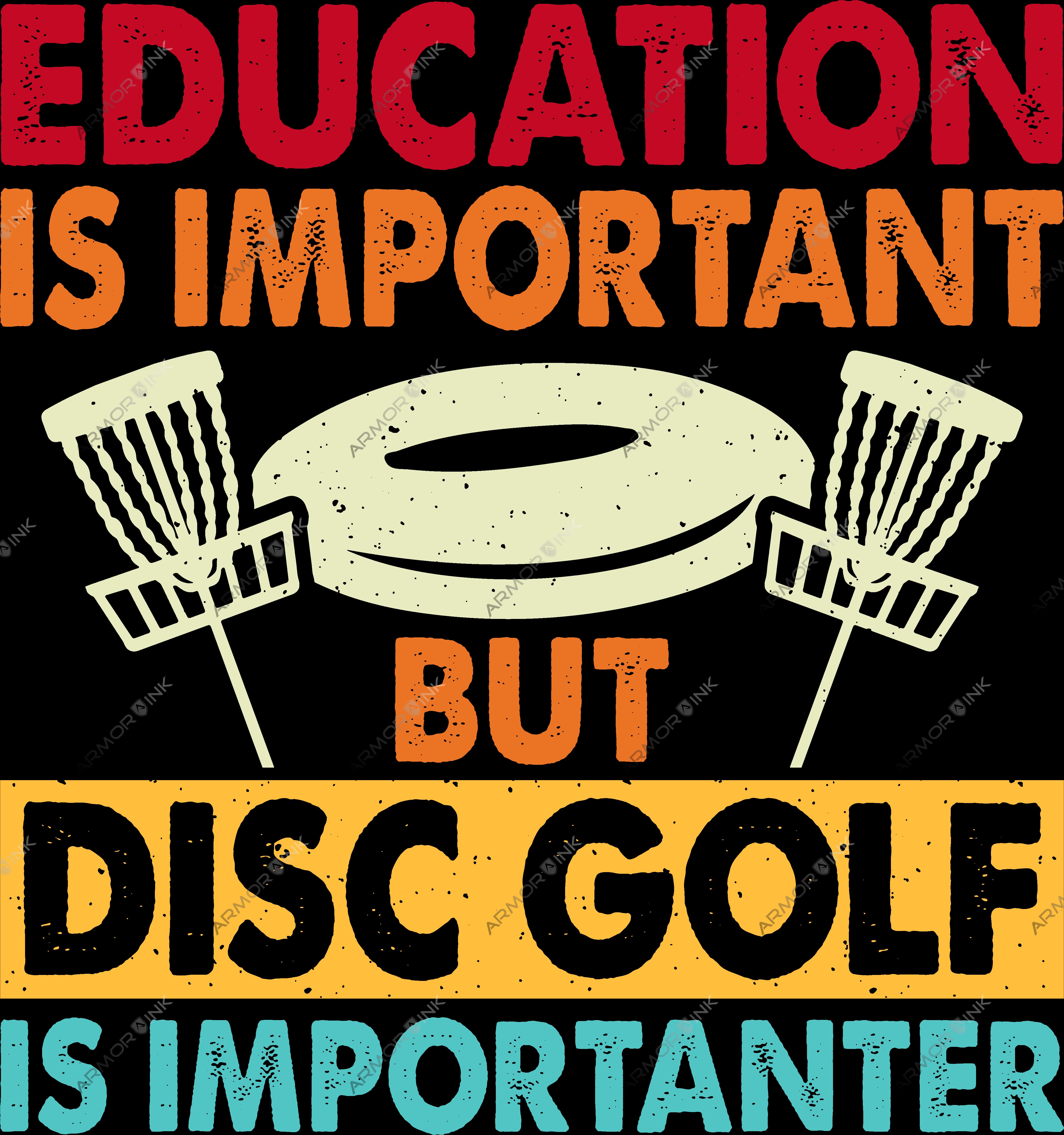 Eductaion Is Important But Disc Golf Is Importanter DTF Transfer