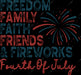Freedom Family Faith Friends & Fireworks DTF Transfer