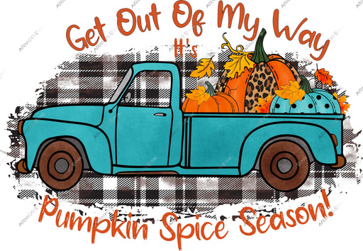 Get Out Of My Way Its Pumpkin Spice Season DTF Transfer