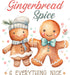 Gingerbread Spice & Everything Nice DTF Transfer