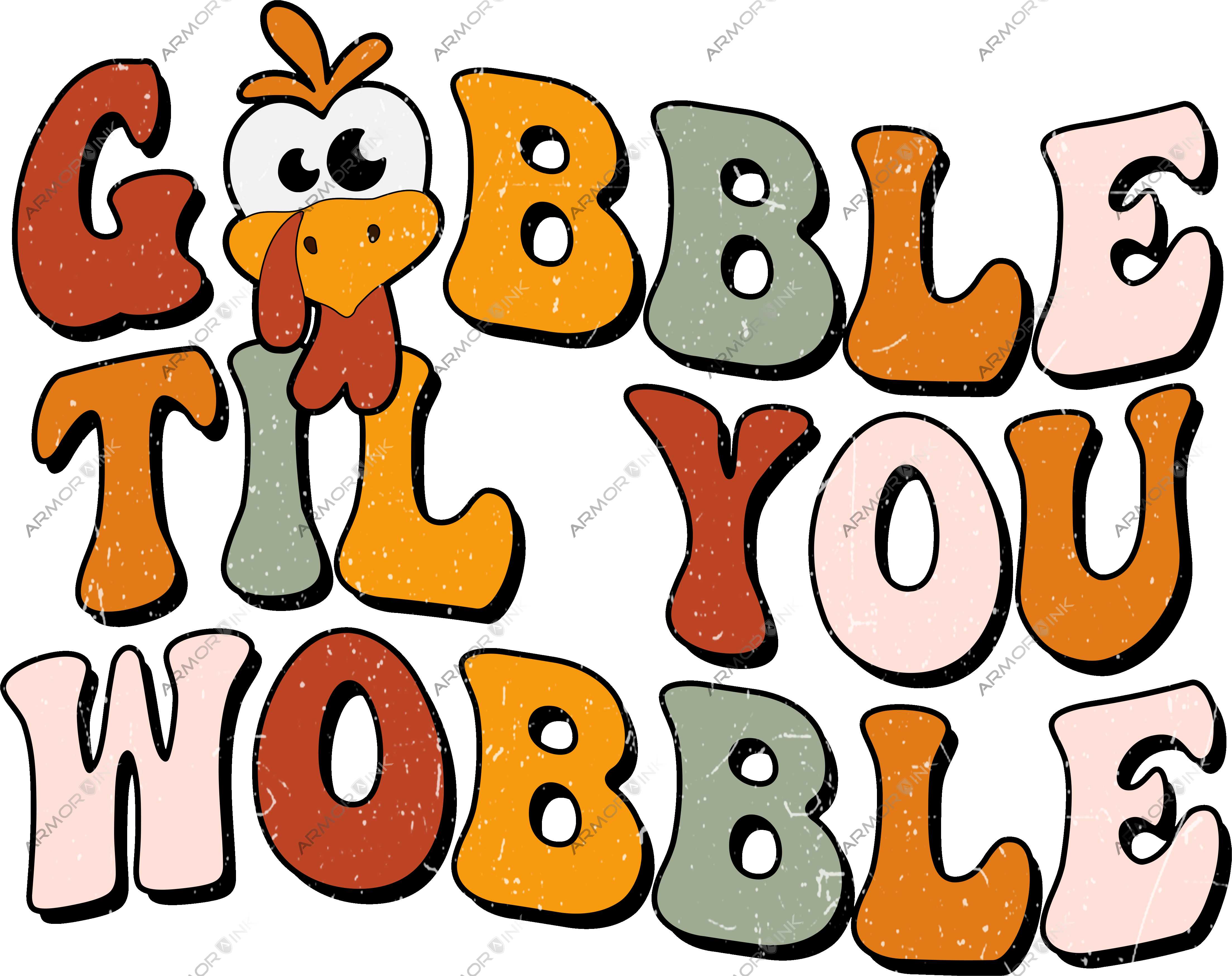 Gobble Til You Wobble DTF Transfer