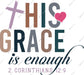 His Grace Is Enough 1 Corinthians 12:9 DTF Transfer