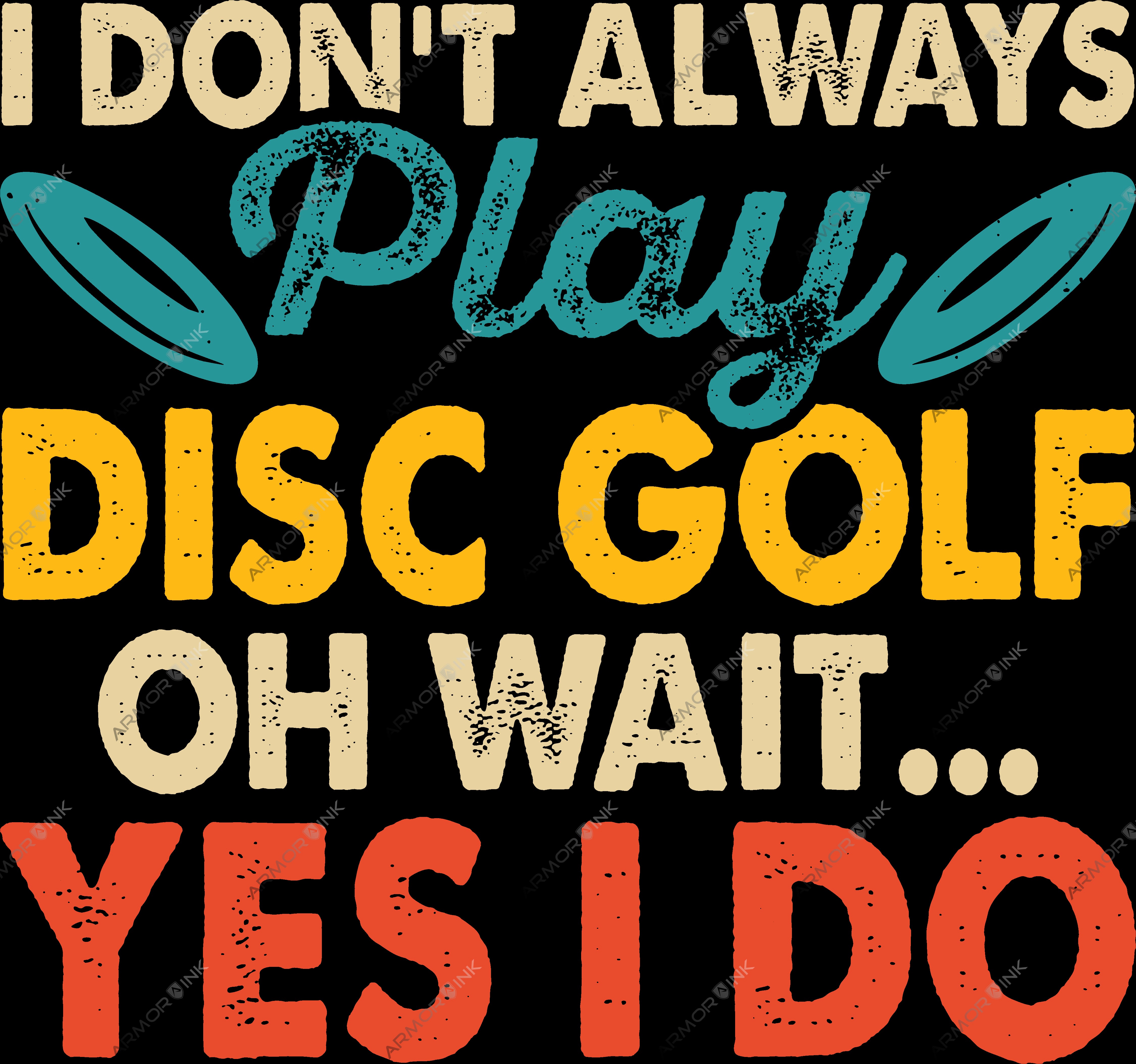 I Don't Always Play Disc Golf DTF Transfer