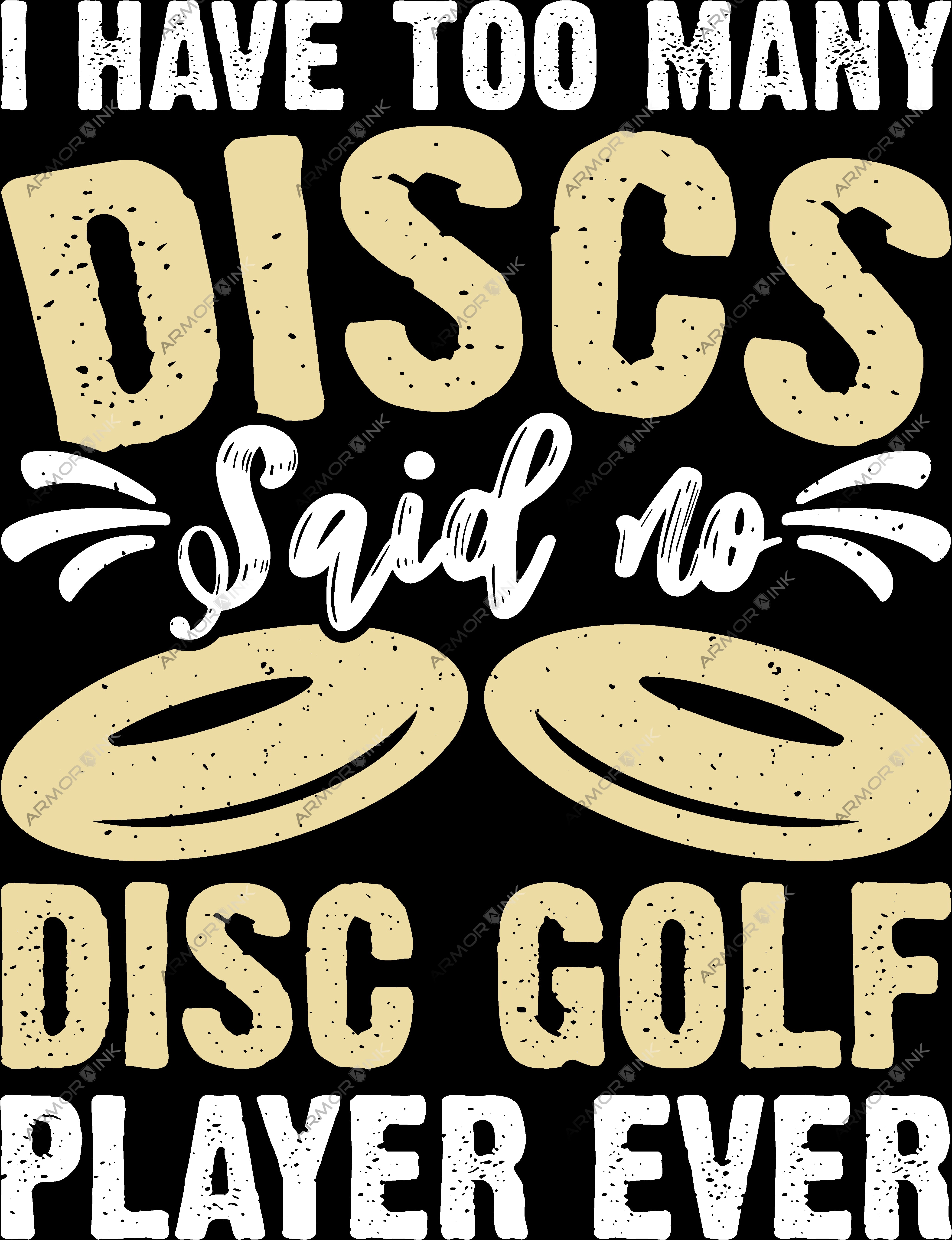 I Have Too Many Discs Said No Disc Golf Player Ever DTF Transfer