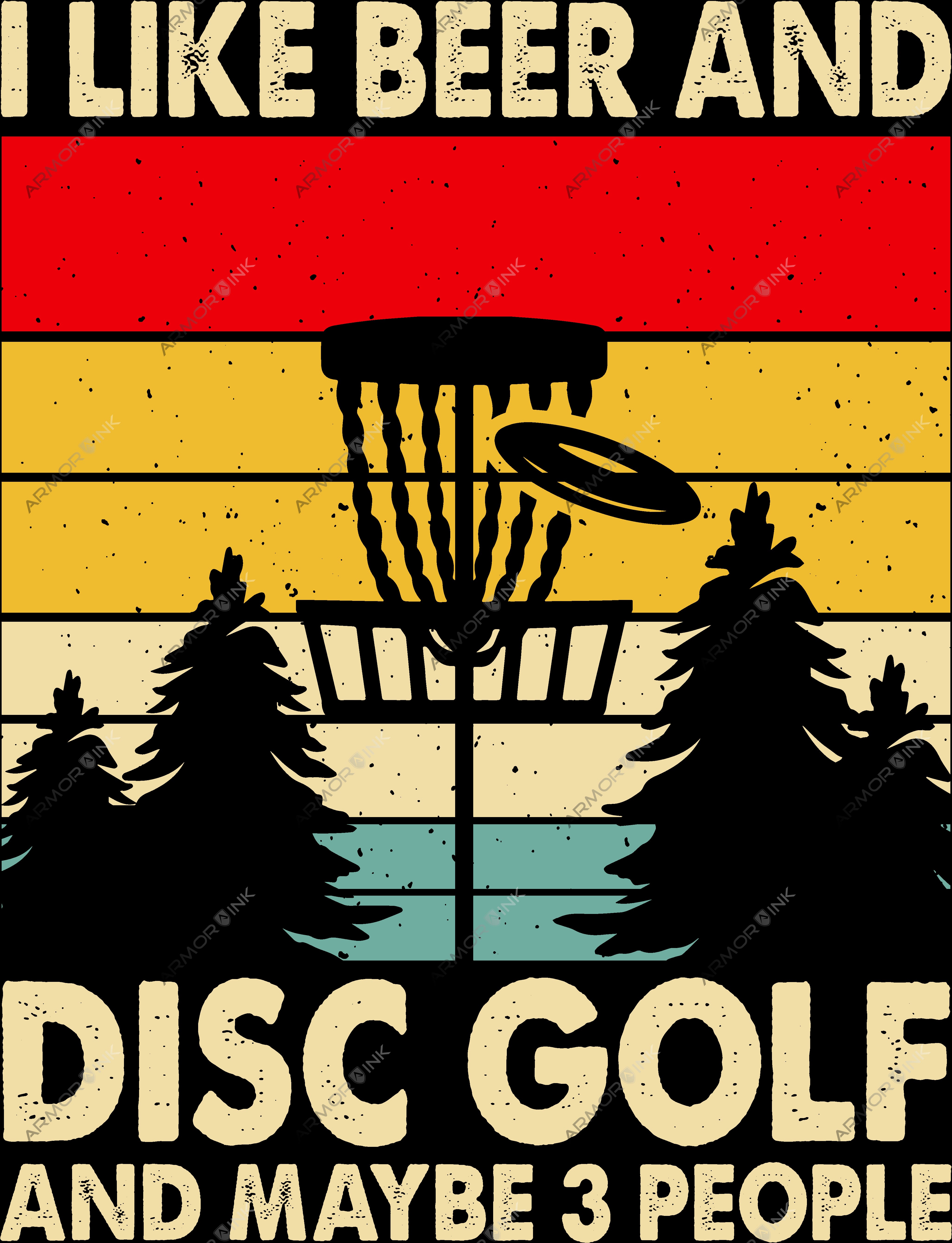 I Like Beer And Disc Golf And Maybe 3 People DTF Transfer