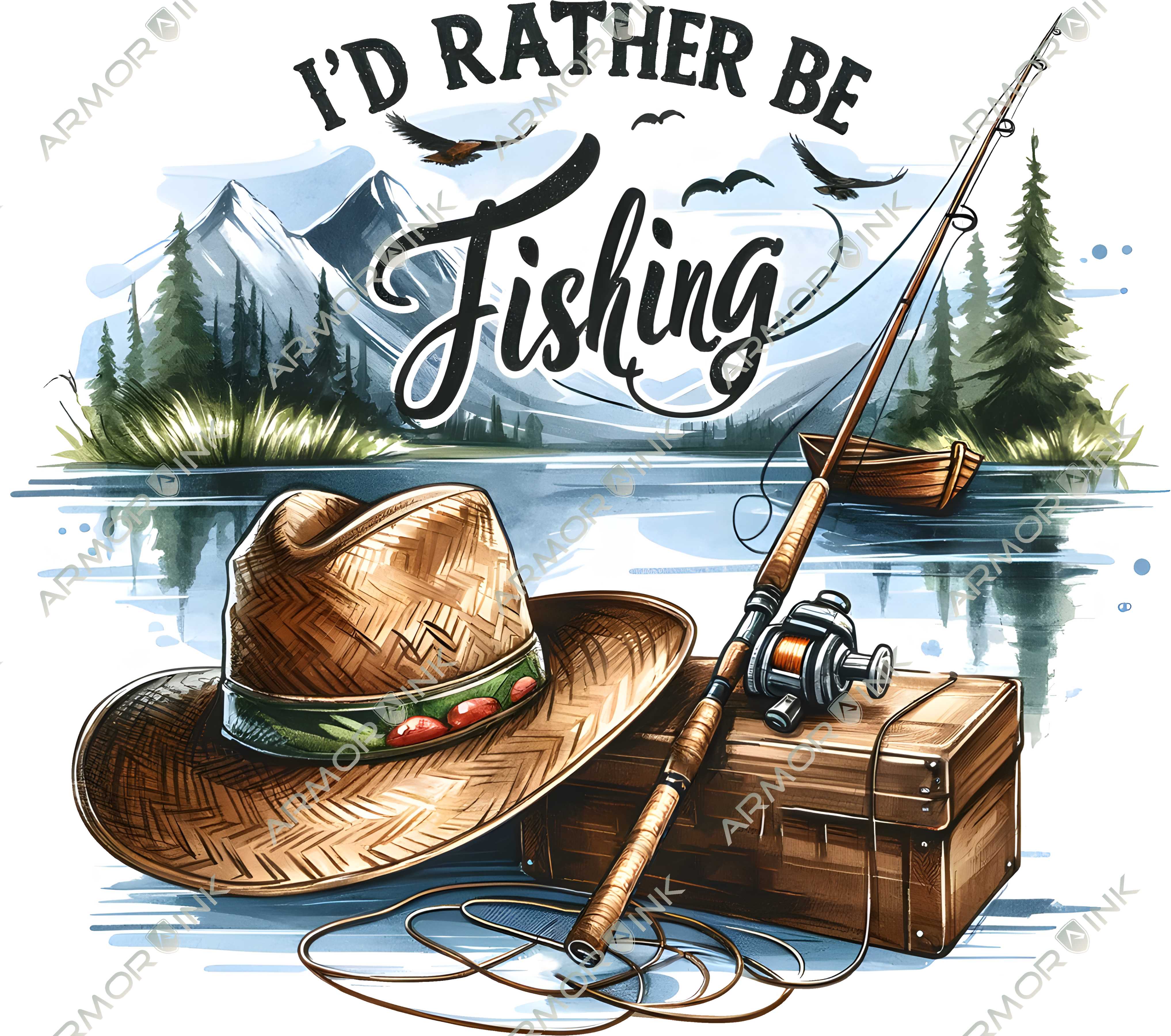 I'd Rather Be Fishing DTF Transfer